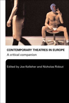 Contemporary Theatres in Europe : A Critical Companion