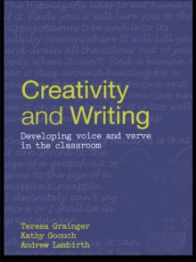 Creativity and Writing : Developing Voice and Verve in the Classroom