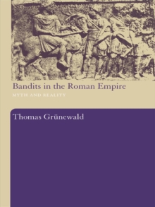 Bandits in the Roman Empire : Myth and Reality