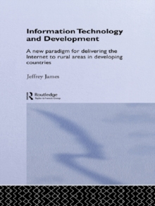 Information Technology and Development : A New Paradigm for Delivering the Internet to Rural Areas in Developing Countries