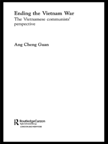 Ending the Vietnam War : The Vietnamese Communists' Perspective