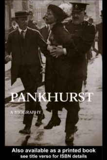 Emmeline Pankhurst : A Biography