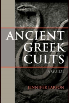 Ancient Greek Cults : A Guide