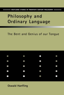 Philosophy and Ordinary Language : The Bent and Genius of our Tongue