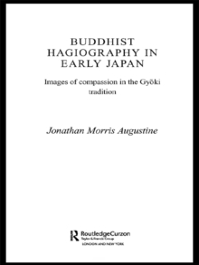 Buddhist Hagiography in Early Japan : Images of Compassion in the Gyoki Tradition