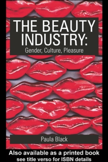 The Beauty Industry : Gender, Culture, Pleasure