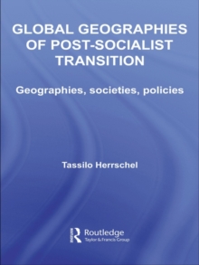 Global Geographies of Post-Socialist Transition : Geographies, societies, policies