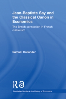 Jean-Baptiste Say and the Classical Canon in Economics : The British Connection in French Classicism