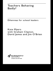 Teachers Behaving Badly? : Dilemmas for School Leaders