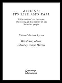 Athens: Its Rise and Fall : With Views of the Literature, Philosophy, and Social Life of the Athenian People