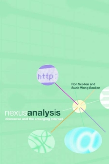 Nexus Analysis : Discourse and the Emerging Internet