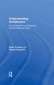 Understanding Architecture : An Introduction to Architecture and Architectural History