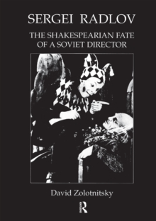 Sergei Radlov: The Shakespearian Fate of a Soviet Director