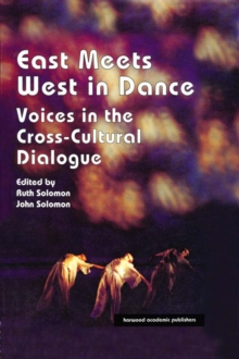 East Meets West in Dance : Voices in the Cross-Cultural Dialogue