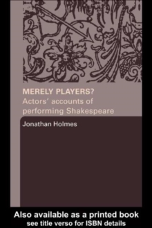 Merely Players? : Actors' Accounts of Performing Shakespeare