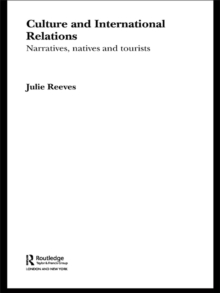 Culture and International Relations : Narratives, Natives and Tourists