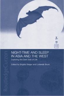 Night-time and Sleep in Asia and the West : Exploring the Dark Side of Life