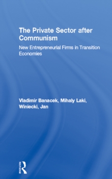 The Private Sector after Communism : New Entrepreneurial Firms in Transition Economies