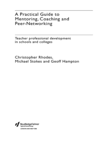 A Practical Guide to Mentoring, Coaching and Peer-networking : Teacher Professional Development in Schools and Colleges