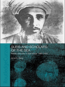 Sufis and Scholars of the Sea : Family Networks in East Africa, 1860-1925