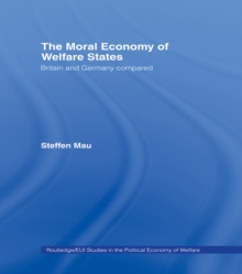 The Moral Economy of Welfare States : Britain and Germany Compared