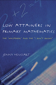 Low Attainers in Primary Mathematics : The Whisperers and the Maths Fairy