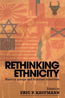 Rethinking Ethnicity : Majority Groups and Dominant Minorities