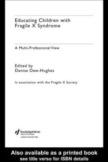 Educating Children with Fragile X Syndrome : A Multi-Professional View