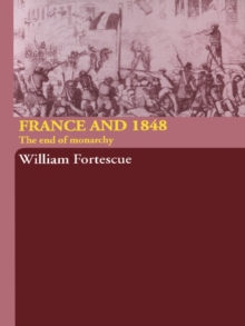 France and 1848 : The End of Monarchy