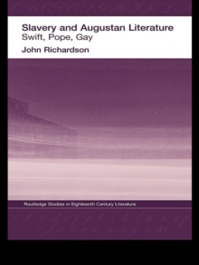 Slavery and Augustan Literature : Swift, Pope and Gay