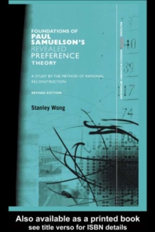 Foundations of Paul Samuelson's Revealed Preference Theory, Revised Edition : A study by the method of rational reconstruction