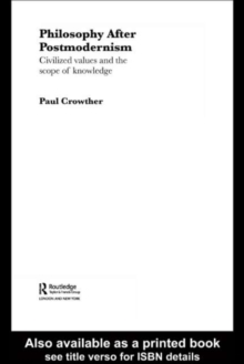 Philosophy After Postmodernism : Civilized Values and the Scope of Knowledge