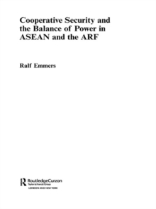 Cooperative Security and the Balance of Power in ASEAN and the ARF