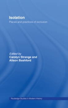 Isolation : Places and Practices of Exclusion