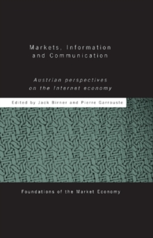 Markets, Information and Communication : Austrian Perspectives on the Internet Economy