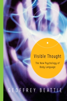 Visible Thought : The New Psychology of Body Language