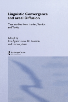 Linguistic Convergence and Areal Diffusion : Case Studies from Iranian, Semitic and Turkic