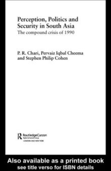 Perception, Politics and Security in South Asia : The Compound Crisis of 1990