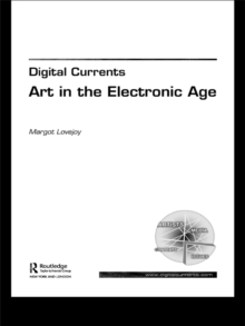 Digital Currents : Art in the Electronic Age