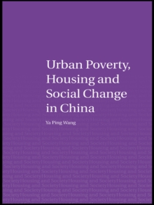 Urban Poverty, Housing and Social Change in China