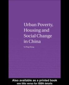 Urban Poverty, Housing and Social Change in China