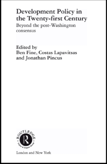 Development Policy in the Twenty-First Century : Beyond the Post-Washington Consensus