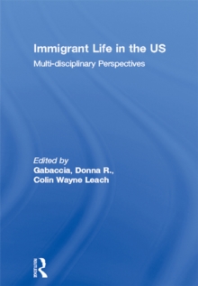 Immigrant Life in the US : Multi-disciplinary Perspectives