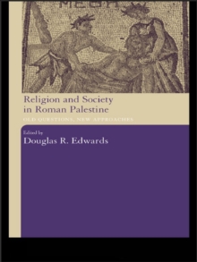 Religion and Society in Roman Palestine : Old Questions, New Approaches