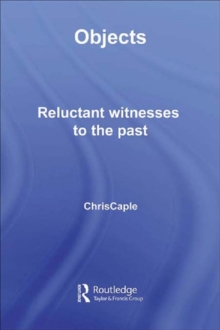 Objects : Reluctant Witnesses to the Past