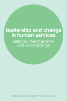 Leadership and Change in Human Services : Selected Readings from Wolf Wolfensberger