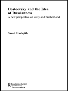 Dostoevsky and The Idea of Russianness : A New Perspective on Unity and Brotherhood