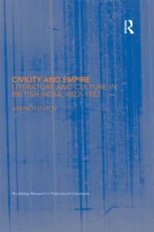 Civility and Empire : Literature and Culture in British India, 1821-1921