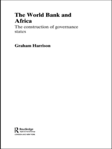 The World Bank and Africa : The Construction of Governance States