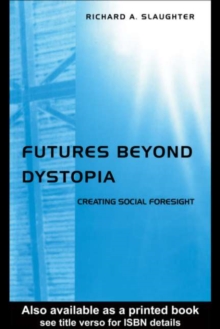 Futures Beyond Dystopia : Creating Social Foresight